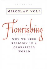 Cover art for Flourishing: Why We Need Religion in a Globalized World