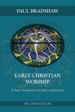 Cover art for Early Christian Worship: A Basic Introduction to Ideas and Practice: Second Edition