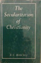 Cover art for The secularization of Christianity: an analysis and a critique