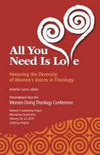 Cover art for All You Need Is Love: Honoring the Diversity of Women's Voices in Theology