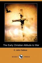Cover art for The Early Christian Attitude to War (Dodo Press)
