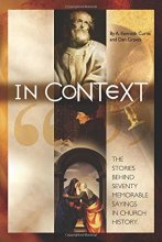 Cover art for In Context: The Stories Behind 70 Memorable Sayings in Church History