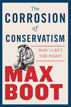 Cover art for The Corrosion of Conservatism: Why I Left the Right