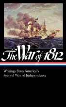 Cover art for The War of 1812: Writings from America's Second War of Independence (LOA #232) (Library of America)