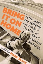 Cover art for Bring It On Home: Peter Grant, Led Zeppelin, and Beyond -- The Story of Rock's Greatest Manager