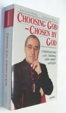 Cover art for Choosing God, Chosen by God: Conversations With Jean-Marie Cardinal Lustiger