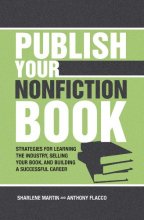 Cover art for Publish Your Nonfiction Book: Strategies for Learning the Industry, Selling Your Book, and Building a Successful Career