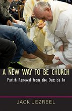 Cover art for A New Way to Be Church: Parish Renewal from the Outside In