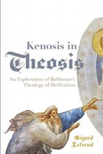 Cover art for Kenosis in Theosis: An Exploration of Balthasar's Theology of Deification