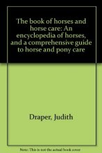 Cover art for The book of horses and horse care: An encyclopedia of horses, and a comprehensive guide to horse and pony care