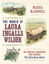 Cover art for The World of Laura Ingalls Wilder: The Frontier Landscapes that Inspired the Little House Books