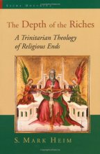 Cover art for The Depth of the Riches: A Trinitarian Theology of Religious Ends (Sacra Doctrina: Christian Theology for a Postmodern Age)