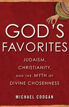 Cover art for God's Favorites: Judaism, Christianity, and the Myth of Divine Chosenness