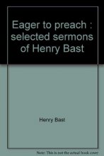 Cover art for Eager to preach: Selected sermons of Henry Bast
