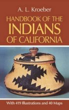 Cover art for Handbook of the Indians of California, with 419 Illustrations and 40 Maps (Smithsonian Institution, Bureau of American Ethnology, Bulletin No. 78)