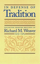 Cover art for In Defense of Tradition: Collected Shorter Writings of Richard M. Weaver, 1929–1963