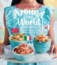 Cover art for American Girl: Around the World Cookbook: Delicious Dishes from Across the Globe