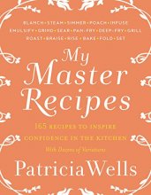 Cover art for My Master Recipes: 165 Recipes to Inspire Confidence in the Kitchen *With Dozens of Variations*