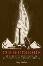 Cover art for Conversions: Two Family Stories from the Reformation and Modern America (New Directions in Narrative History)