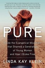 Cover art for Pure: Inside the Evangelical Movement That Shamed a Generation of Young Women and How I Broke Free