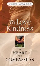 Cover art for To Love Kindness: The Heart of Compassion (Liguori Celebration Series)