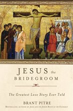 Cover art for Jesus the Bridegroom: The Greatest Love Story Ever Told