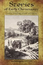 Cover art for Stories of Early Christianity: Creative Retellings of Faith and History