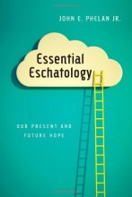 Cover art for Essential Eschatology: Our Present and Future Hope