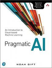Cover art for Pragmatic AI: An Introduction to Cloud-Based Machine Learning (Addison Wesley Data & Analytics)