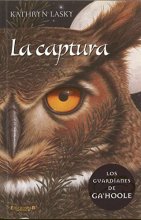Cover art for La captura / The Capture (Los Guardianes de Ga'Hoole / Guardians of Ga'hoole) (Spanish Edition)
