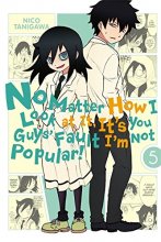 Cover art for No Matter How I Look at It, It's You Guys' Fault I'm Not Popular!, Vol. 5 (No Matter How I Look at It, It's You Guys' Fault I'm Not Popular! (5))