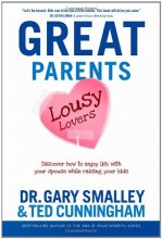 Cover art for Great Parents, Lousy Lovers: Discover How to Enjoy Life with Your Spouse While Raising Your Kids