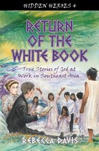 Cover art for Return of the White Book: True Stories of God at Work in Southeast Asia (Hidden Heroes)