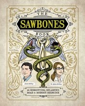 Cover art for The Sawbones Book: The Hilarious, Horrifying Road to Modern Medicine