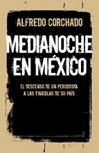 Cover art for Medianoche en México: El descenso de un periodista a las tinieblas de su país (Spanish Edition)