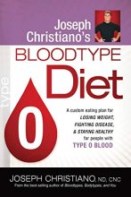 Cover art for Joseph Christiano's Bloodtype Diet O: A Custom Eating Plan for Losing Weight, Fighting Disease & Staying Healthy for People with Type O Blood