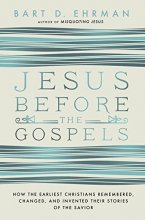 Cover art for Jesus Before the Gospels: How the Earliest Christians Remembered, Changed, and Invented Their Stories of the Savior