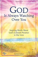 Cover art for God Is Always Watching Over You: Inspiring Words about God's Constant Presence in Our Lives -Updated Editon-