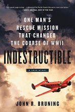 Cover art for Indestructible: One Man's Rescue Mission That Changed the Course of WWII
