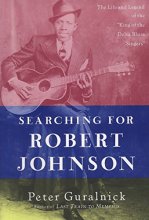 Cover art for Searching for Robert Johnson: The Life and Legend of the "King of the Delta Blues Singers"