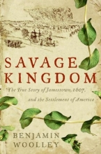 Cover art for Savage Kingdom: The True Story of Jamestown, 1607, and the Settlement of America