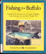 Cover art for Fishing for Buffalo: A Guide to the Pursuit, Lore and Cuisine of Buffalo, Carp, Mooneye, Gar and Other "Rough Fish"