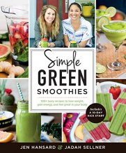 Cover art for Simple Green Smoothies: 100+ Tasty Recipes to Lose Weight, Gain Energy, and Feel Great in Your Body