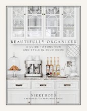 Cover art for Beautifully Organized: A Guide to Function and Style in Your Home