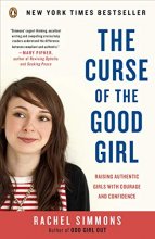 Cover art for The Curse of the Good Girl: Raising Authentic Girls with Courage and Confidence
