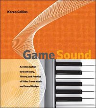Cover art for Game Sound: An Introduction to the History, Theory, and Practice of Video Game Music and Sound Design (The MIT Press)