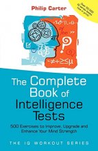 Cover art for The Complete Book of Intelligence Tests: 500 Exercises to Improve, Upgrade and Enhance Your Mind Strength
