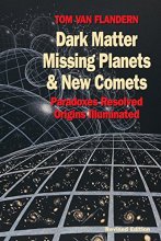 Cover art for Dark Matter, Missing Planets and New Comets: Paradoxes Resolved, Origins Illuminated