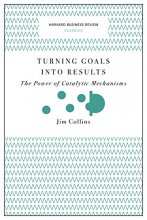 Cover art for Turning Goals into Results (Harvard Business Review Classics): The Power of Catalytic Mechanisms