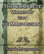 Cover art for The Complete Works of Guy de Maupassant: Short Stories- 1917
